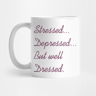 Stressed Depressed But Well Dressed Mug